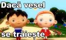 Daca Vesel Se Traieste | Lumea Copiilor